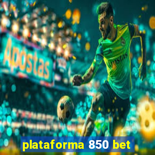 plataforma 850 bet